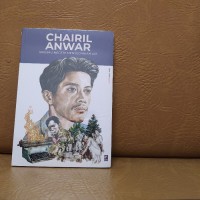 Image of Chairil Anwar ; Bagimu Negeri Menyiapkan Api