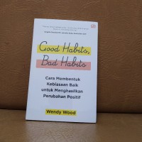 Image of Good Habits, Bad Habits: Cara Membentuk Kebiasaan Baik untuk Menghasilkan Perubahan Positif