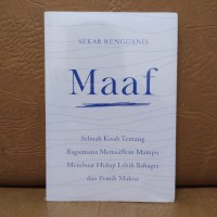 Image of Maaf ( Sebuah Kisah Tentang Bagaimana Memaafkan Mampu Membuat Hidup Lebih Bahagia dan Penuh Makna )