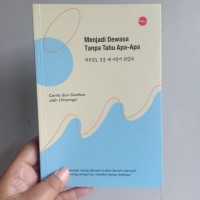 Image of Menjadi Dewasa tanpa Tahu Apa - apa