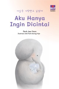 Image of Aku Hanya Ingin Dicintai