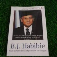 Image of B.J. Habibie : Form Zero to Hero, Inspirasi dan perjuangan