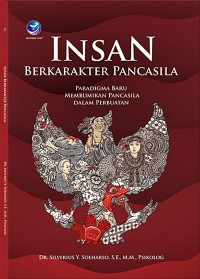 Image of Insan Berkarakter Pancasila : Paradigma Baru Membumikan Pancasila Dalam Perbuatan